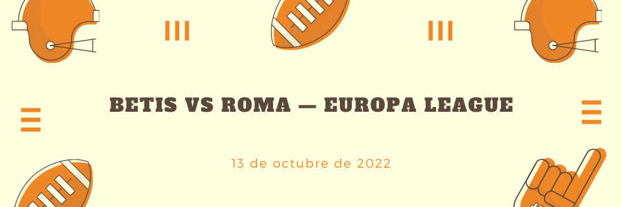 Predicción Betis vs Roma: Europa League 13 de octubre 2022